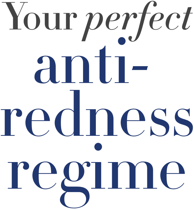 Your perfect anti-redness regime
