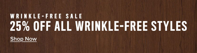 Wrinkle-free sale: 25% off all wrinkle-free styles. Shop now.