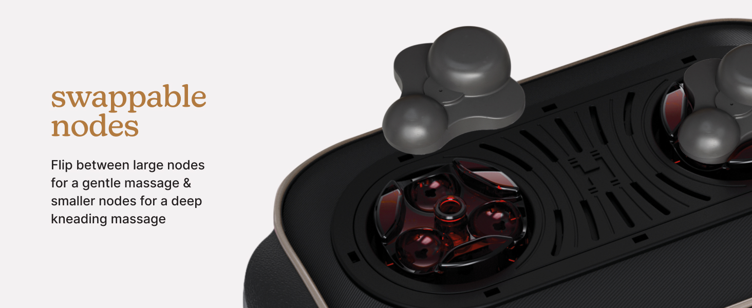 Swappable nodes for customizable deep tissue massage experience.