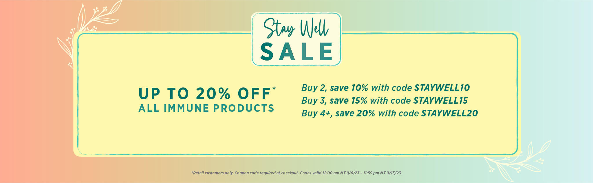 Stay Well Sale, up to 20% off all immune products: Buy 2, save 10% with code STAYWELL10, buy 3, save 15% with code STAYWELL15, buy 4+, save 20% with code STAYWELL20