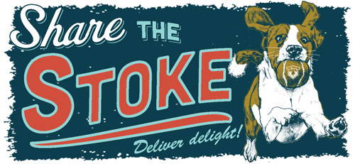 SHARE THE STOKE, DELIVER DELIGHT.