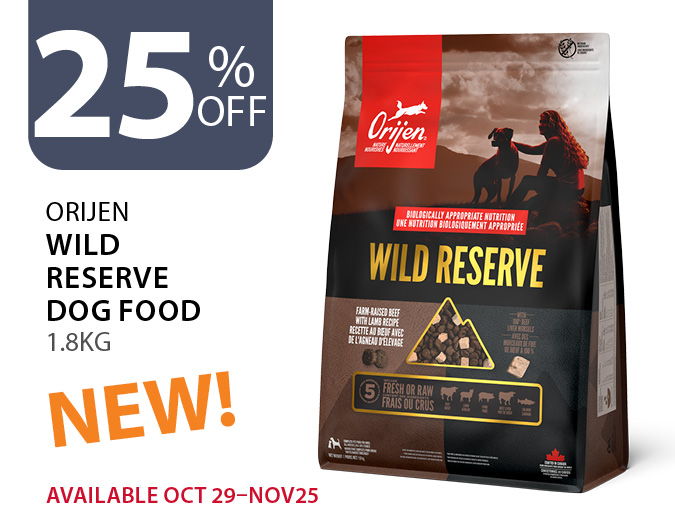 25% off Orijen Wild Reserve Dog Food 1.8kg. Available Oct 29 to Nov 25