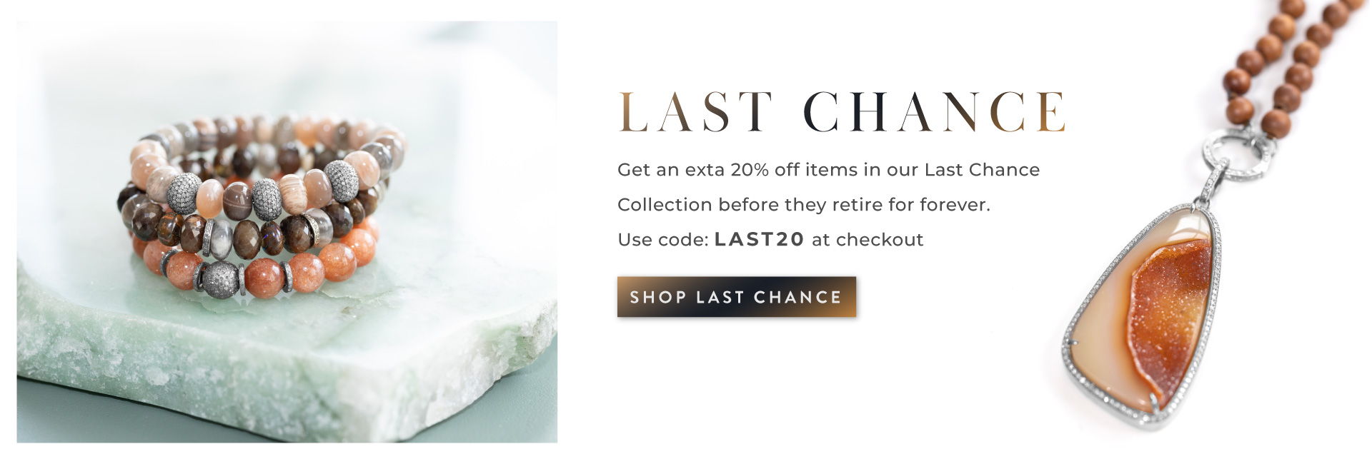 Last Chance Sale - get an extra 20% off sale items - Use code LAST20.