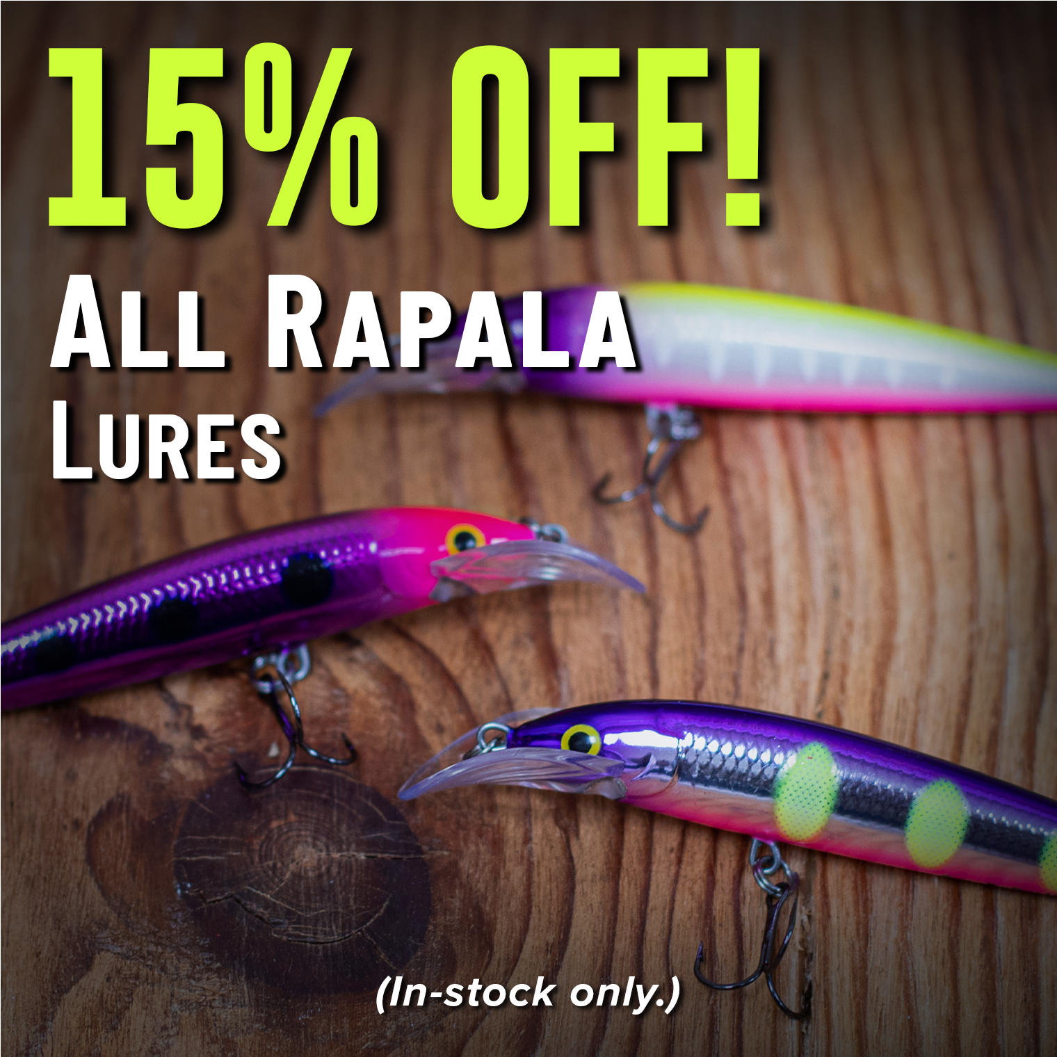 15% Off! All Rapala Lures (In-stock only.)