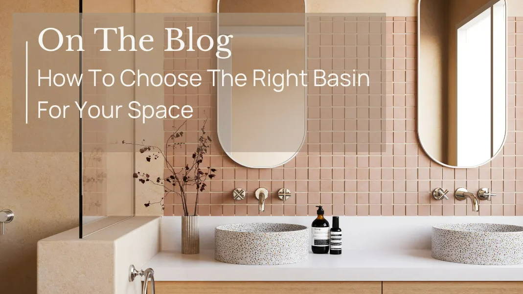 How To Choose The Right Basin For Your Space Blog | The Blue Space