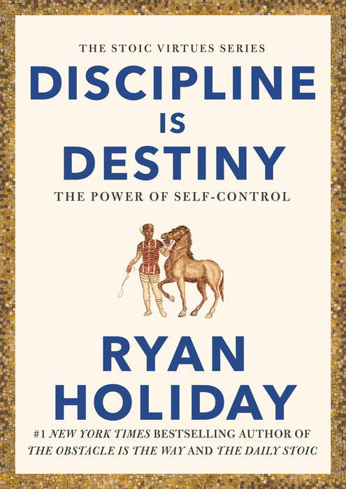 Discipline Is Destiny - Ryan Holiday – Daily Stoic Store