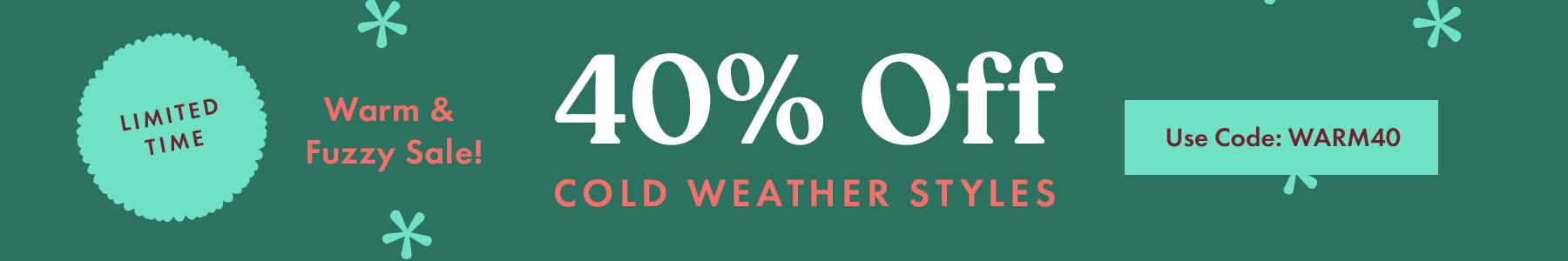 40% Off Cold Weather Styles. Use Code: WARM40