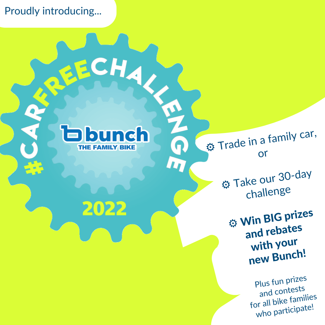 #CarFreeChallenge logo and text: Trade in a family car, or take our 30-day challenge, win big prizes and rebates with your new Bunch! Plus fun rpizes and contests for all bike families who participate!