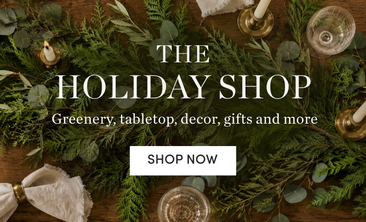 The Holiday Shop: Greenery, tabletop, decor, gifts and more