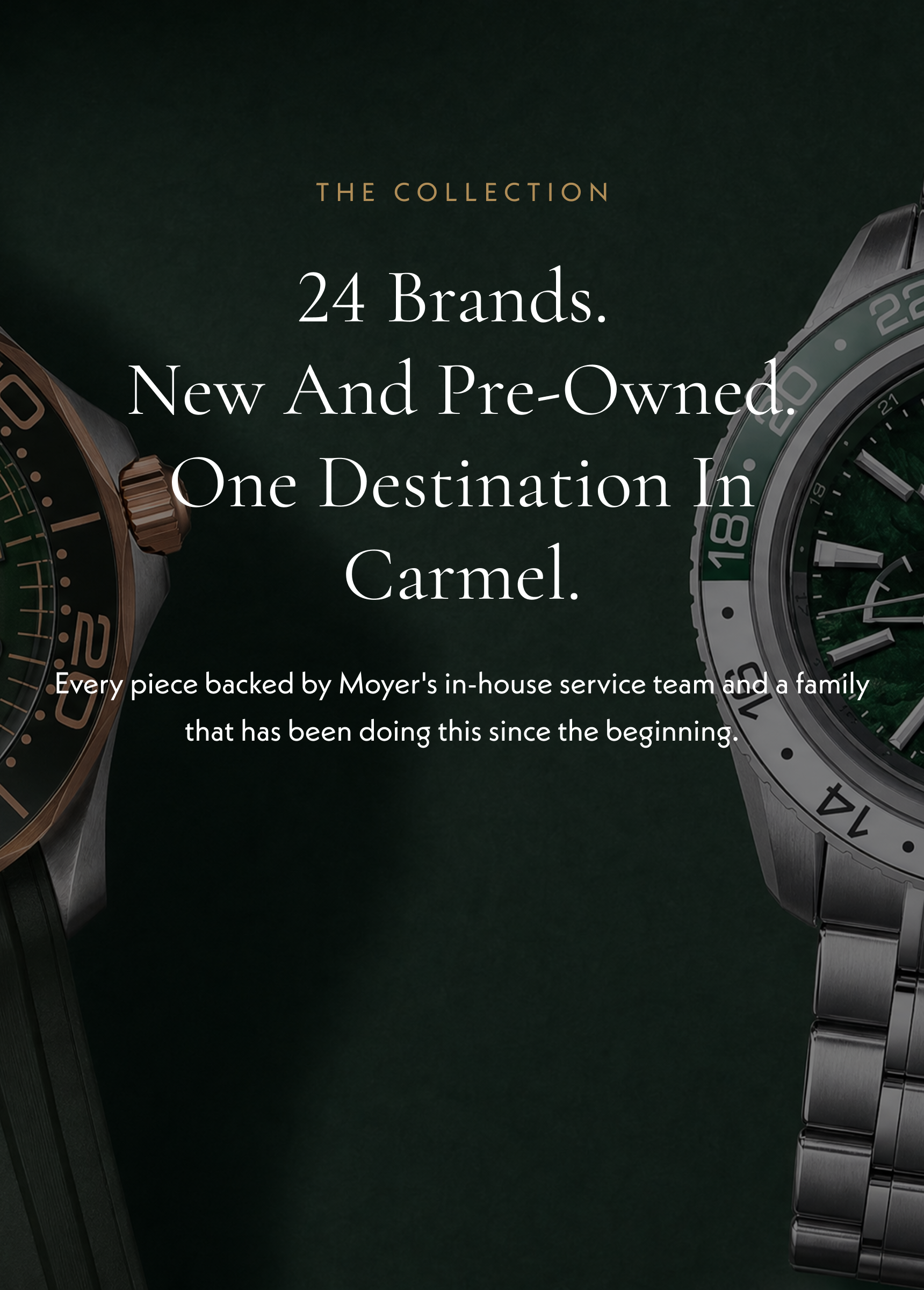 Watches from 24 brands, new and pre-owned, available in Carmel.