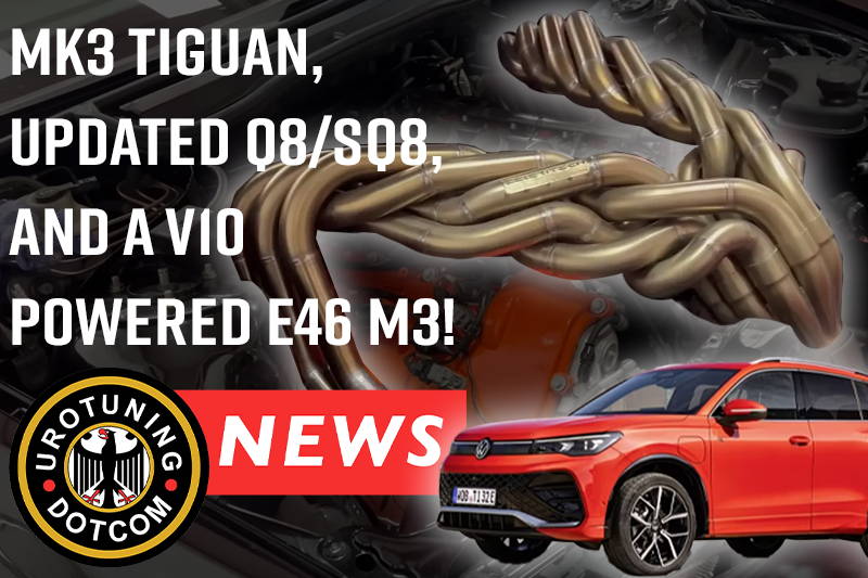 UroTuning New: MK3 Tiguan, Updated Q8/S, V10 P46 M3