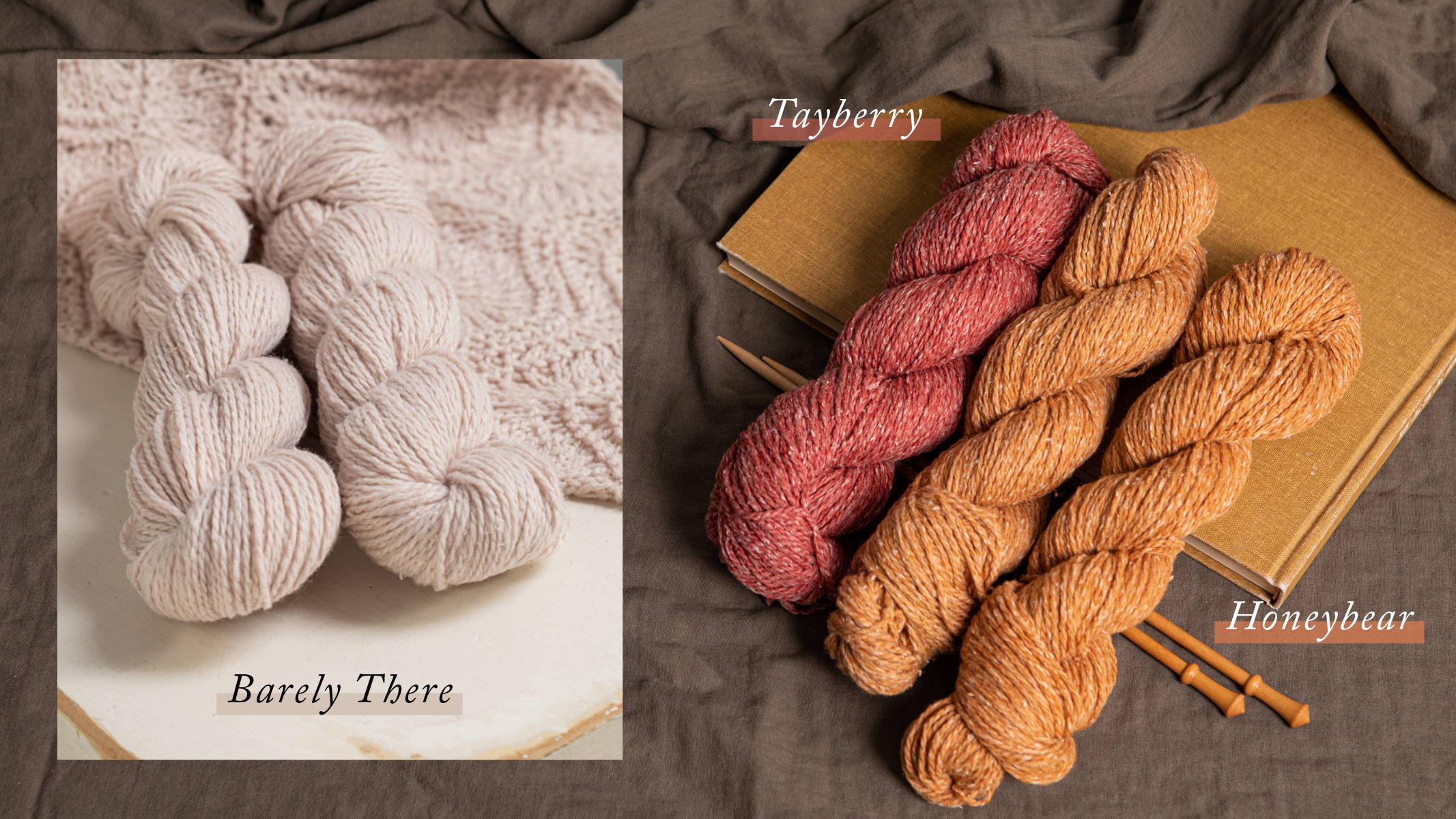 Right image: three skeins of wool & cotton blended yarn in colors Honeybear and Tayberry laying over adark mustard colored book and knitting needles. Left: Two skeins of Dapple color Barely There sitting on a weathered chair with a knitted baby blanket in the same color.