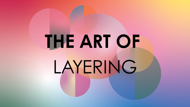 The Art of Layering
