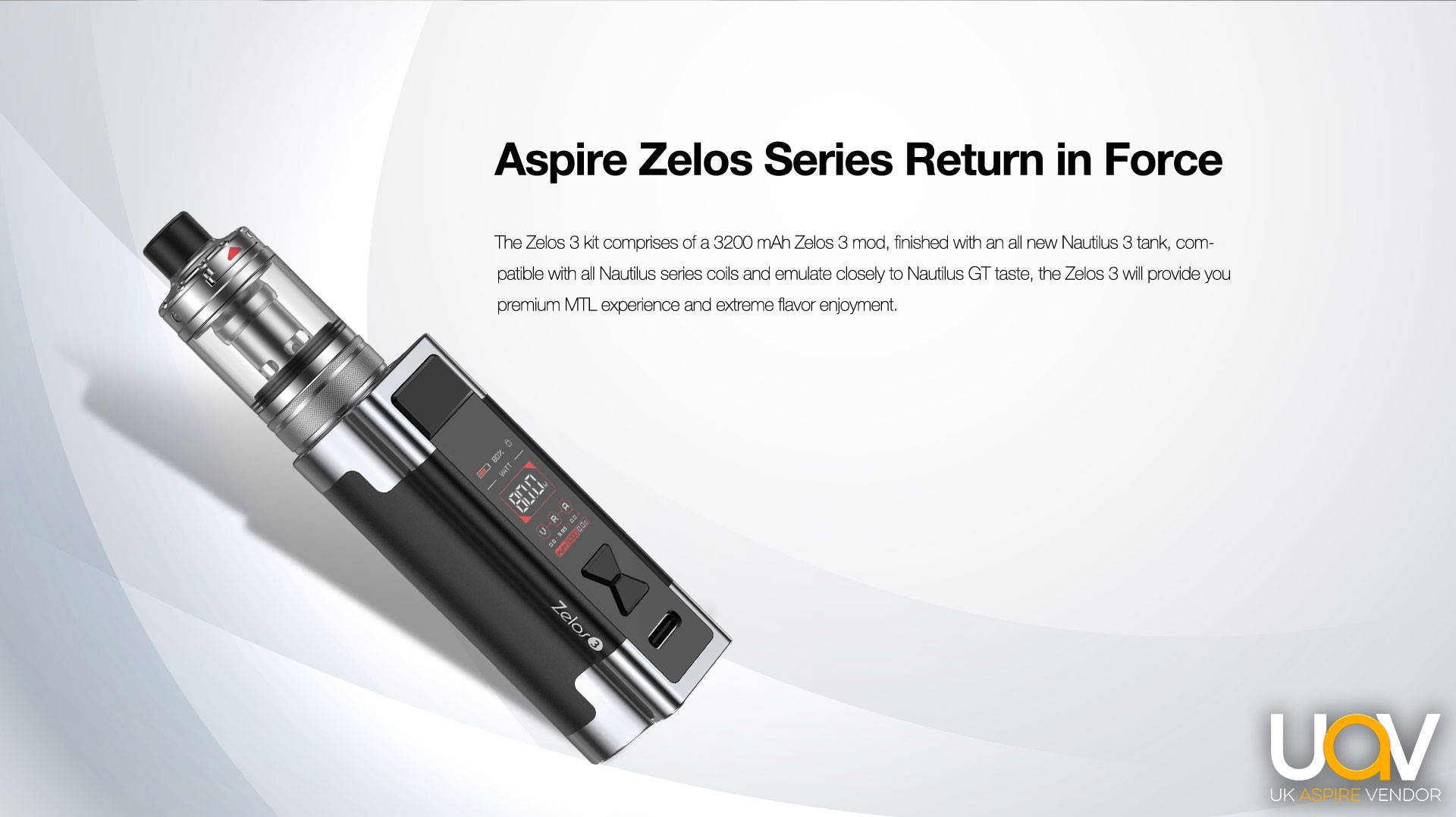 Aspire Zelos Series Return in Force  The Zelos 3 kit comprises of a 3200 mAh Zelos 3 mod, finished with an all new Nautilus 3 tank, compatible with all Nautilus series coils and emulate closely to Nautilus GT taste, the Zelos 3 will provide you premium MTL experience and extreme flavor enjoyment.