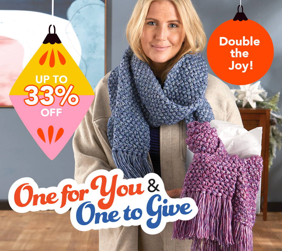 A Gift for You & One to Give! Up to 33% off to Double the Joy