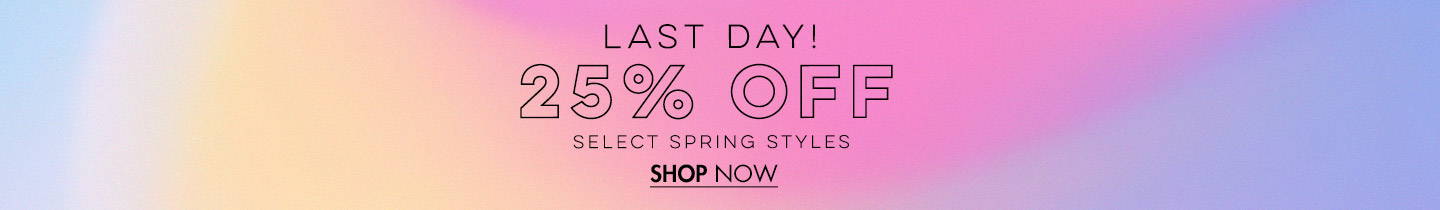 25% Off Select Spring Styles