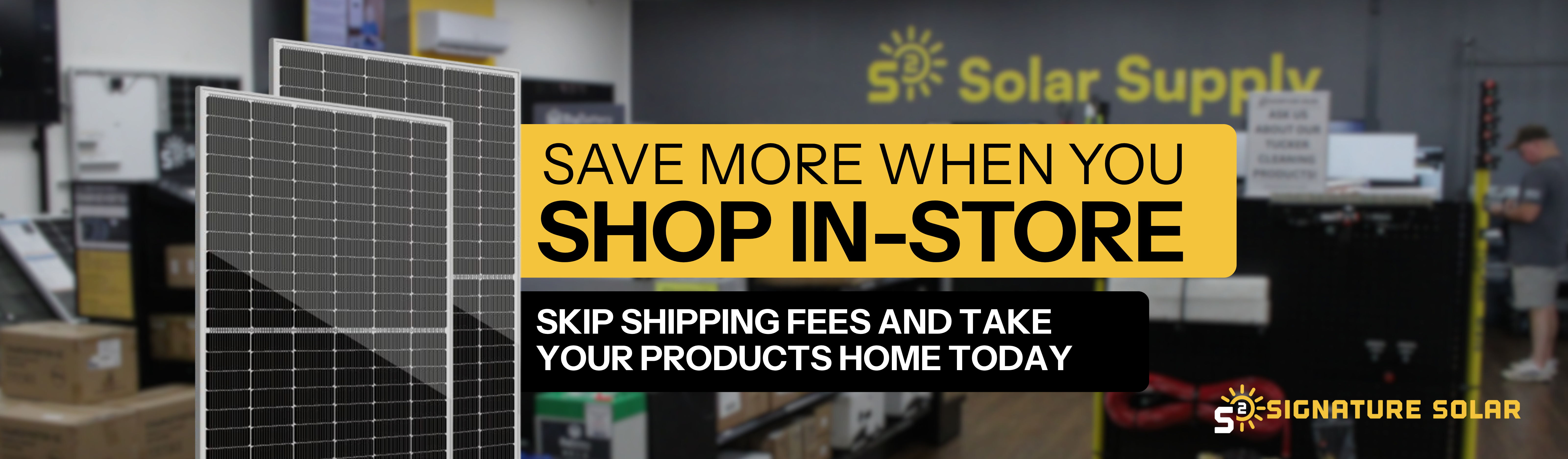 Promotional banner for in-store shopping at the Signature Solar Retail Store showing store and solar panels.