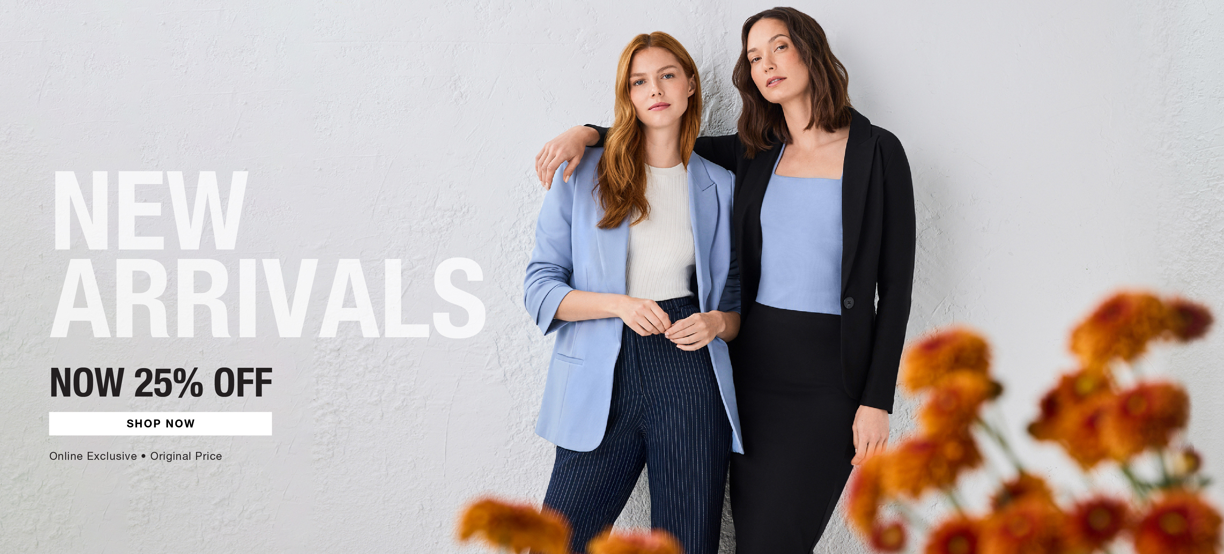 Two women posing together, promoting 25% off new arrivals. Online only.