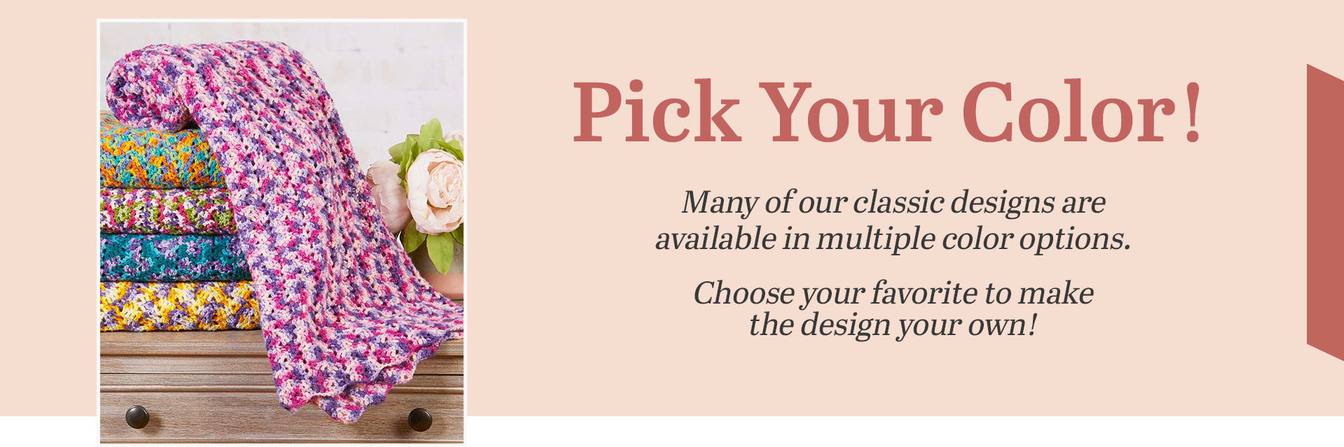 Pick Your Color! Many of our classic designs are available in multiple color options. Choose your favorite to make the design your own!