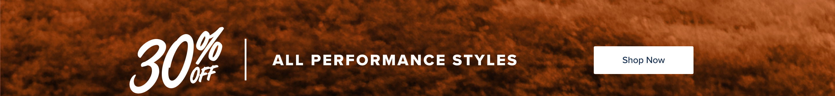 30% off all performance styles - shop now.