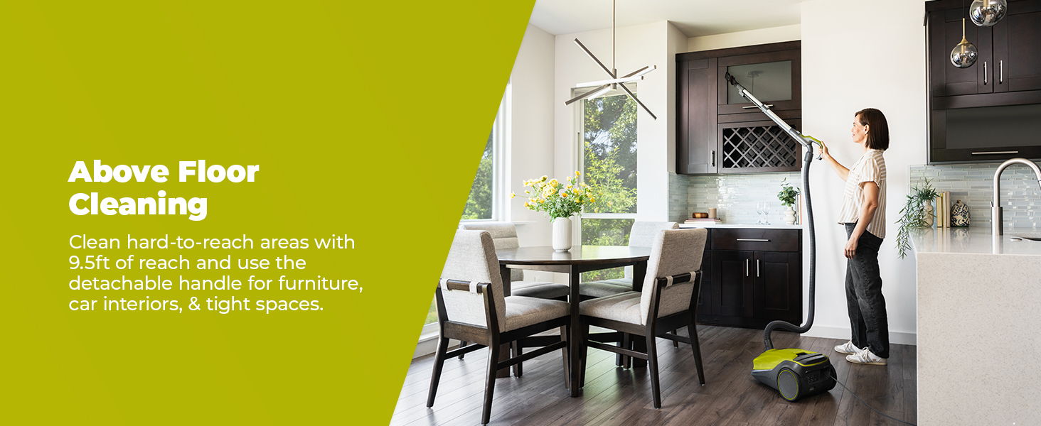 Above Floor Cleaning: Easy cleaning above floors with tools for furniture and high spaces.