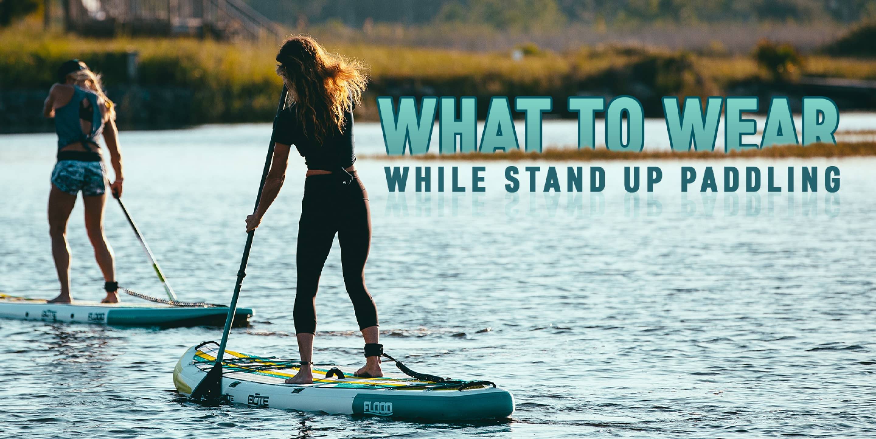 What to Wear While Stand Up Paddling