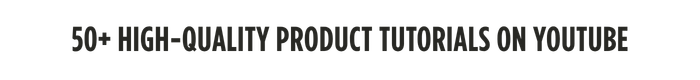 50+ High-Quality Product Tutorials on YouTube