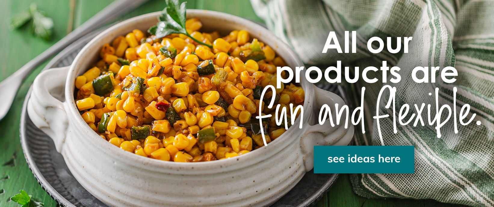 all our products are fun and flexible. | see ideas here
