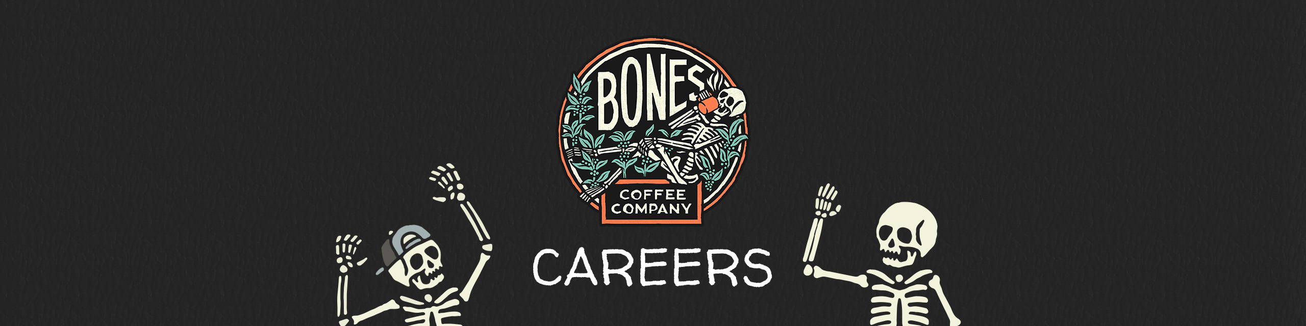 The Bones Coffee Company logo with the word careers beneath it. Two skeletons are nearby, one waving, and one with its arms up in a cheer with a cap on its head.