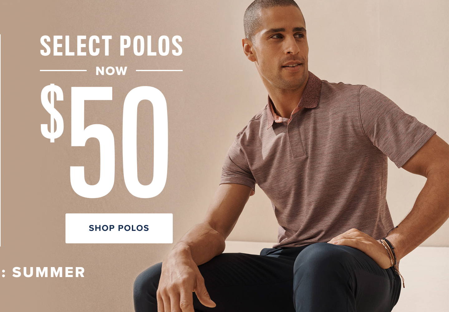 select polos now $50. use code: summer