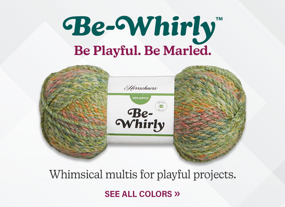 Herrschners Be-Whirly Yarn. Be Playful. Be Marled. Whimsical multis for playful projects. See all colors.