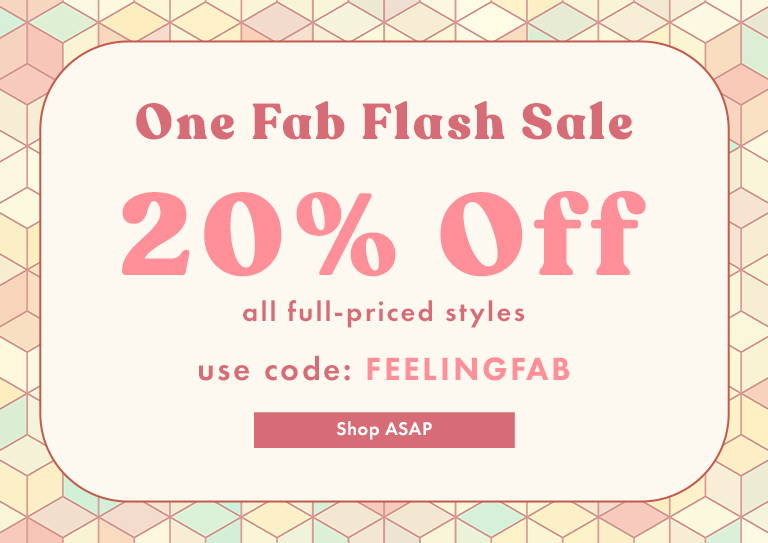 One Fab Flash Sale - 20% Off all full-priced styles Use Code: FEELINGFAB