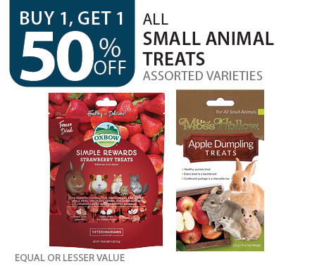 Buy 1, get 1 50% off all small animal treats. Equal or lesser value