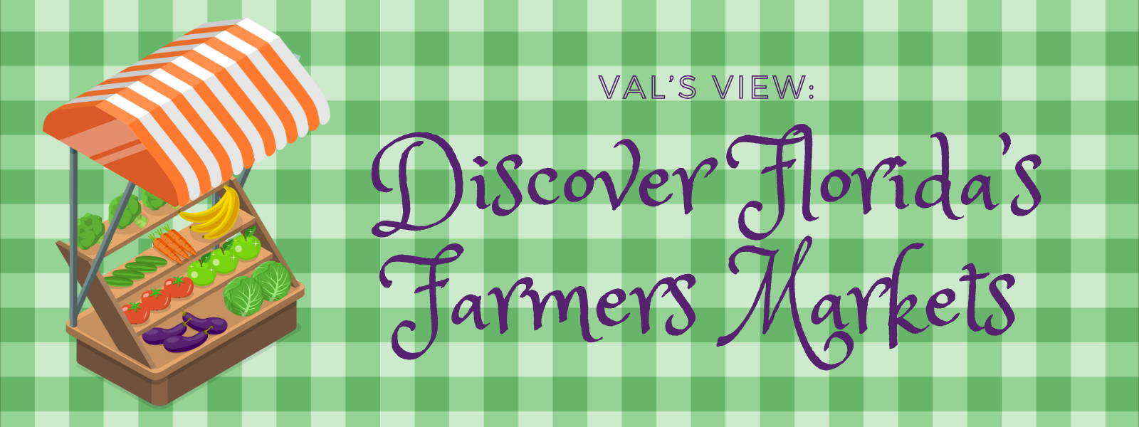 Val's View: Discover Florida's Farmers Markets