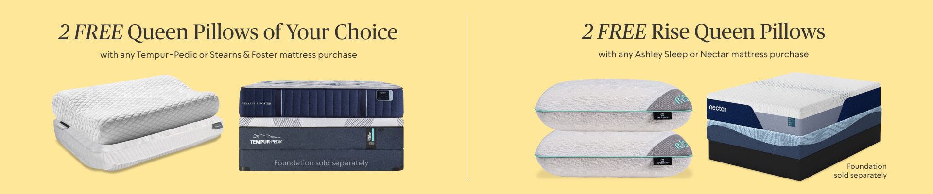 2 FREE Queen Pillows with your Tempur-Pedic, Stearns & Foster, Ashley Sleep or Nectar Mattress purchase