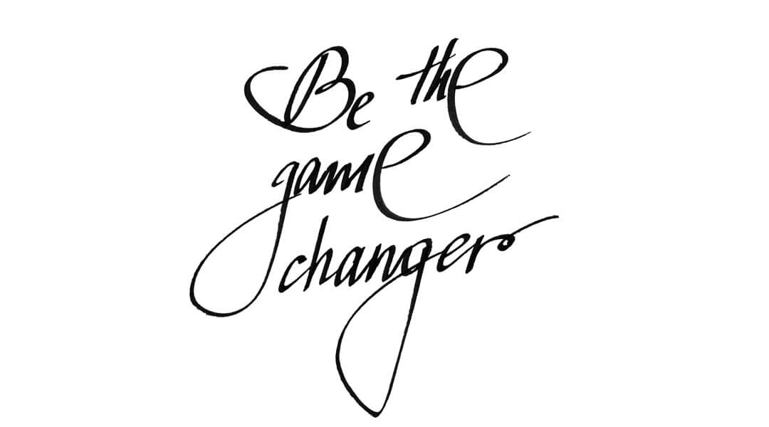 Be the game changer 
