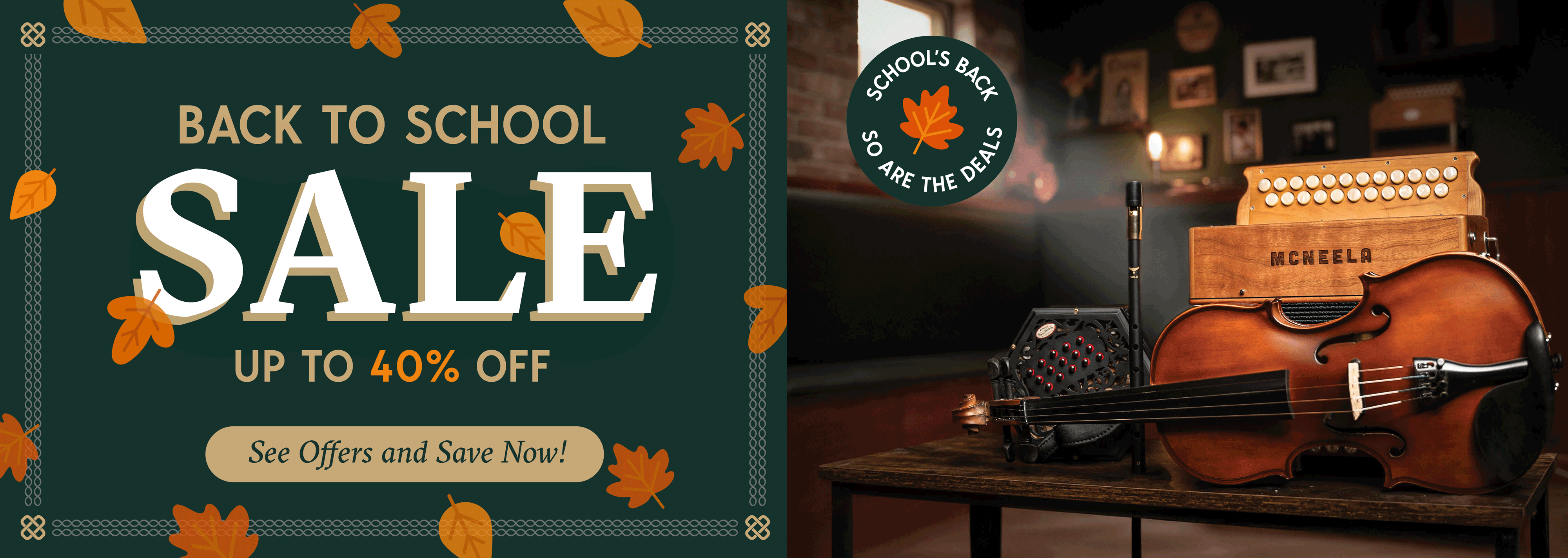 Back to school sale - up to 40% off. See Offers and Save Now! (With an image of a McNeela violin, concertina, whistle, and accordion in a pub setting.)