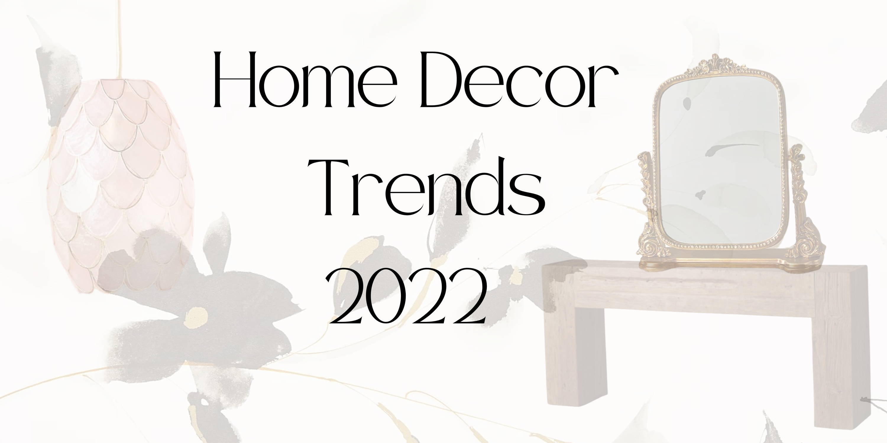 Home Decor Interior trends 2022