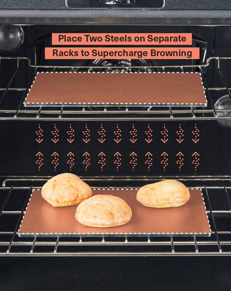 Placing two steels on separate racks supercharges browning bread and other foods by radiating heat from above and below.
