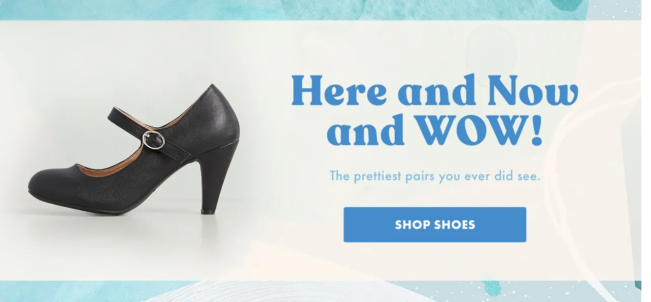 Here and Now and Wow. Shop Shoes