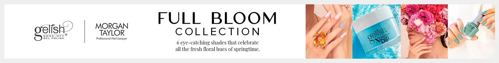 Gelish & Morgan Taylor Full Bloom Collection
