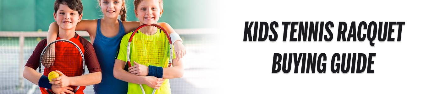Kids Tennis Racquet Buying Guide Header