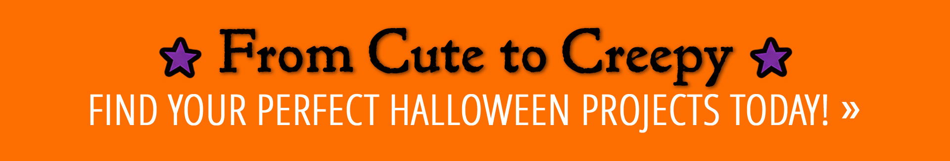 Text promoting Halloween projects from cute to creepy.
