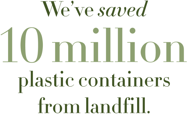 We've saved 10 million plastic containers from landfill