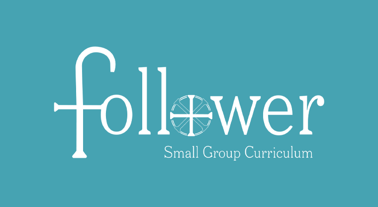 Follower: Small Group Curriculum