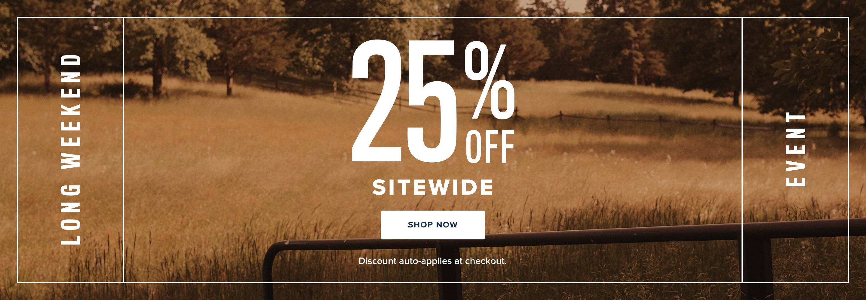 long weekend event. 25% off sitewide