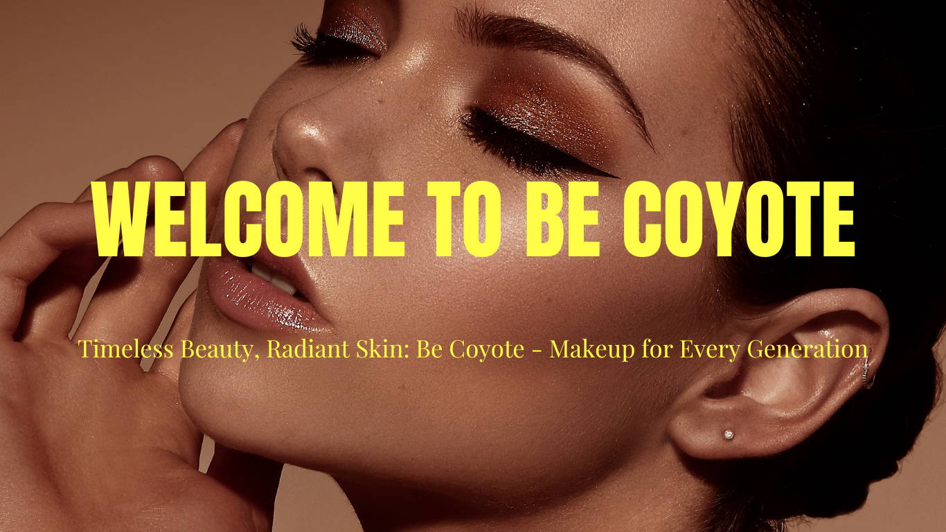 Welcome to Be Coyote. Timeless beauty. Radiant Skin: Be Coyote - Makeup for every generation.