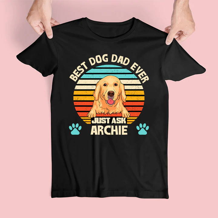 BEST DOG DAD EVER - PERSONALIZED CUSTOM UNISEX T-SHIRT