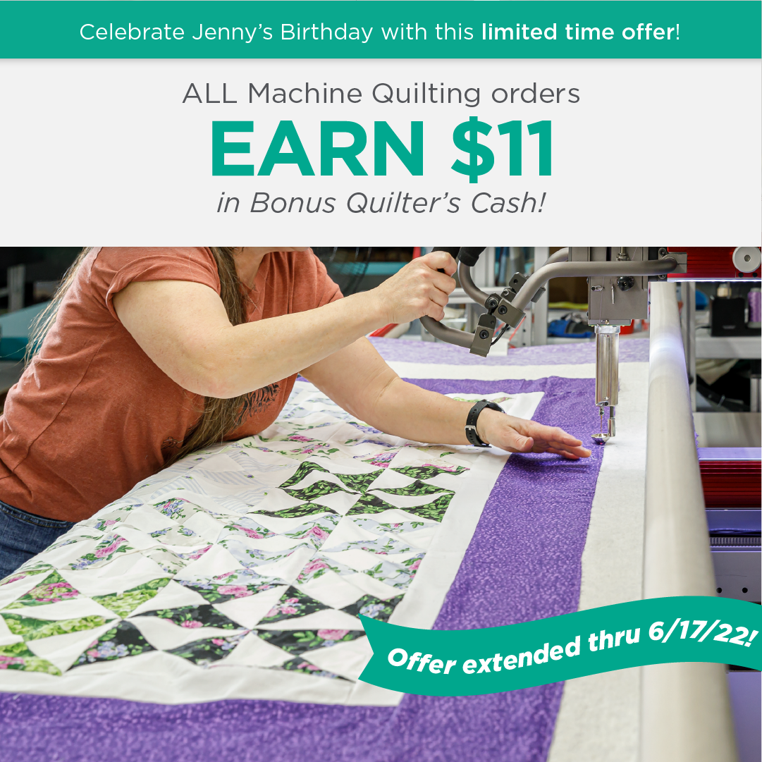 bonus quilter's cash on machine quilting orders extended through 6/17/22!