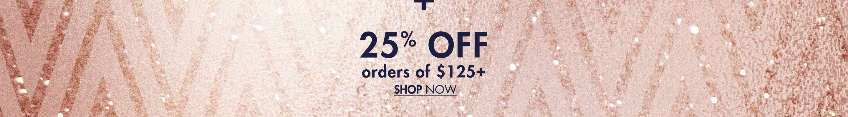 25% Off orders of $125+